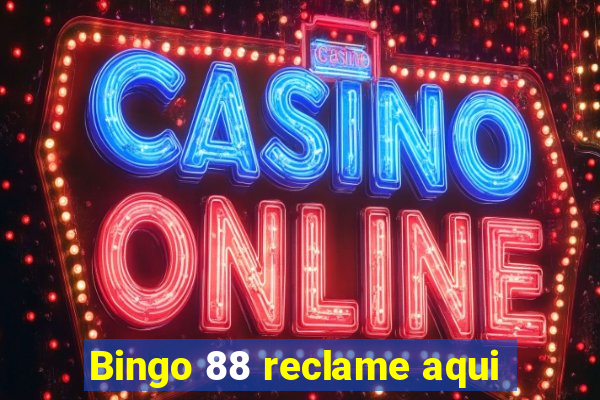 Bingo 88 reclame aqui